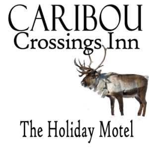 Caribou Crossings Inn at the Holiday Motel